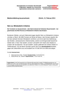 Medienmitteilung bauenschweiz  Zürich, 13. Februar 2014 Nein zur Mindestlohn-Initiative Der Vorstand von bauenschweiz – dem Dachverband der Schweizer Bauwirtschaft – hat