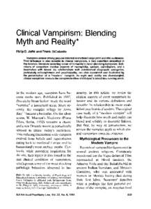 Clinical Vampirism: Blending Myth and Reality* Philip D. Jaffe and Frank DiCataldo Vampires arouse strong popular interest and attract large print and film audiences. Their influence is also notable in clinical vampirism