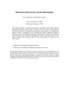 Self Control, Risk Aversion, and the Allais Paradox Drew Fudenberg* and David K. Levine** First Version: May 12, 2006 This Version: February 5, 2010 This paper develops a dual-self model that is compatible with modern dy