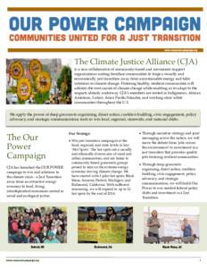 www.ourpowercampaign.org  The Climate Justice Alliance (CJA) is a new collaborative of community-based and movement support organizations uniting frontline communities to forge a socially and economically just transition