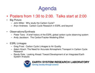 Agenda • Posters from 1:30 to 2:00. Talks start at 2:00 • Big Picture – John Miller: Why study the Carbon Cycle?