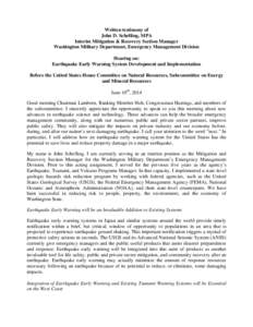 Written testimony of John D. Schelling, MPA Interim Mitigation & Recovery Section Manager Washington Military Department, Emergency Management Division Hearing on: Earthquake Early Warning System Development and Implemen