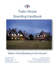 Tudor House Boarding Handbook What’s it like Boarding at Our House? Tudor House School 6480 Illawarra Hwy