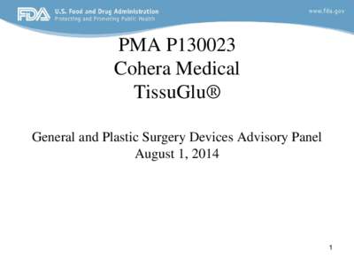 PMA P130023 Cohera Medical TissuGlu® General and Plastic Surgery Devices Advisory Panel August 1, 2014