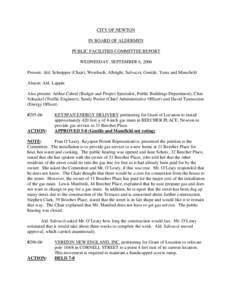 CITY OF NEWTON IN BOARD OF ALDERMEN PUBLIC FACILITIES COMMITTEE REPORT WEDNESDAY, SEPTEMBER 6, 2006 Present: Ald. Schnipper (Chair), Weisbuch, Albright, Salvucci, Gentile, Yates and Mansfield Absent: Ald. Lappin