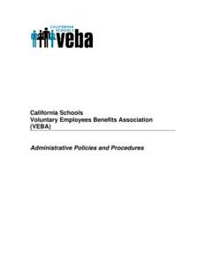 California Schools Voluntary Employees Benefits Association (VEBA) Administrative Policies and Procedures