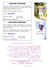 Important information The four following pictures are comorian fishmen dispared with their boat the 23rd August 2003 while fishing in the high Indian Ocean Sea. For any information, please contact this E-mail : snpt@snpt