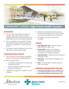 COMMUNITY UPDATE: High Prairie Health Complex OVERVIEW •	 The new High Prairie Health Complex will include a wide range of health services, including acute care, continuing care, primary health care and community healt