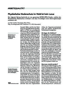 ARBEITSQUALITÄT Physikalischer Bodenschutz im Wald ist kein Luxus Der folgende Beitrag beschreibt ein neu gestartetes BUWAL/WSL-Projekt, welches den Physikalischen Bodenschutz verbessern und dazu Grundlagen sowie Schulu