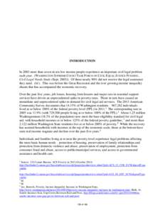 INTRODUCTION  In 2003 more than seven in ten low income people experience an important civil legal problem each year. (WASHINGTON SUPREME COURT TASK FORCE ON CIVIL EQUAL JUSTICE FUNDING, Civil Legal Needs Study (Sept. 20