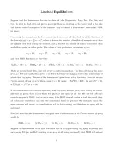 Lindahl Equilibrium Suppose that five homeowners live on the shore of Lake Magnavista: Amy, Bev, Cat, Dee, and Eve. In order to deal with such public goods problems as deciding on the water level in the lake