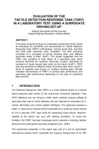 EVALUATION OF THE TACTILE DETECTION RESPONSE TASK (TDRT) IN A LABORATORY TEST USING A SURROGATE DRIVING SET-UP Roland Schindhelm & Eike Schmidt Federal Highway Research Institute (BASt)