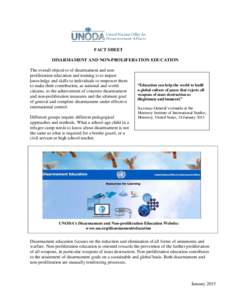 FACT SHEET DISARMAMENT AND NON-PROLIFERATION EDUCATION The overall objective of disarmament and nonproliferation education and training is to impart knowledge and skills to individuals to empower them to make their contr