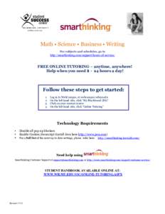 Math • Science • Business • Writing For subjects and schedules, go to http://smarthinking.com/support/hours-of-service/  FREE ONLINE TUTORING – anytime, anywhere!