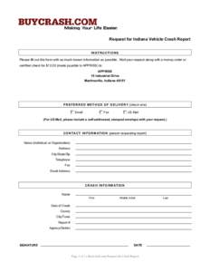 Request for Indiana Vehicle Crash Report INSTRUCTIONS Please fill out this form with as much known information as possible. Mail your request along with a money order or certified check for $made payable to APPRIS