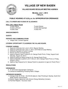 VILLAGE OF NEW BADEN VILLAGE BOARD REGULAR MEETING AGENDA Monday, July 1, 2013 7:00 p.m. PUBLIC HEARING AT 6:30 p.m. for APPROPRIATION ORDINANCE CALL TO ORDER AND PLEDGE OF ALLEGIANCE