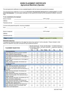 WORK PLACEMENT CERTIFICATE Agricultural Machinery Operator The work placement certificate is to be completed together with the trainee and signed by the employer. The work placement certificate is to be issued at the end