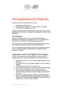 Företagshistoria på Wikipedia Att författa en historik om företag handlar om tre saker: 1. Att förhålla sig neutralt till ämnet.