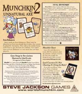 More Munchkin! Munchkin comes in lots of flavors! You can get classic fantasy, sci-fi, silly horror, superheroes, pirates, cowboys, kung-fu, spies, and zombiesand they’re all compatible! Visit www.worldofmunchki