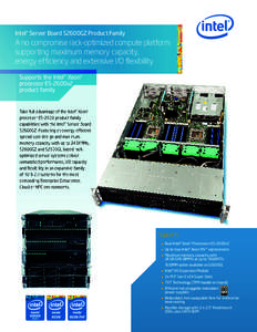 Intel® Server Board S2600GZ Product Family  A no compromise rack-optimized compute platform supporting maximum memory capacity, energy efficiency and extensive I/O flexibility Supports the Intel® Xeon®