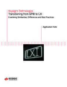 Keysight Technologies Transitioning from GPIB to LXI Examining Similarities, Differences and Best Practices Application Note