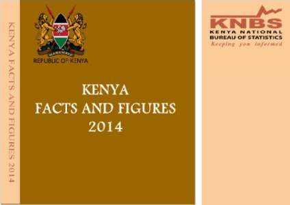 Kenya National Bureau of Statistics Kenya Facts and Figures, 2014 Kenya Facts & Figures is your direct route to Kenya’s economy through reliable statistics. It enables you to have a complete picture of the Kenyan econ