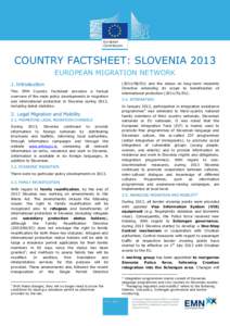 COUNTRY FACTSHEET: SLOVENIA 2013 EUROPEAN MIGRATION NETWORK 1. Introduction This EMN Country Factsheet provides a factual overview of the main policy developments in migration and international protection in Slovenia dur