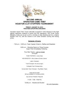 SECOND ANNUAL OPERATION GAME THIEF HOUSTON CLAY STOPPERS TOURNAMENT FRIDAY, AUGUST 22, 2014 WESTSIDE SPORTING GROUNDS Operation Game Thief, Texas’ nationally recognized “crime stoppers” in the fight