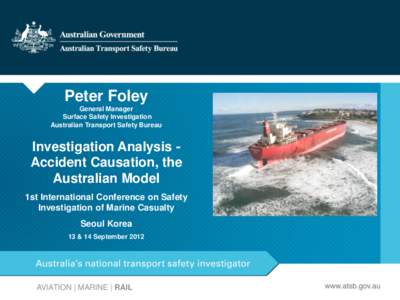 Peter Foley General Manager Surface Safety Investigation Australian Transport Safety Bureau  Investigation Analysis Accident Causation, the