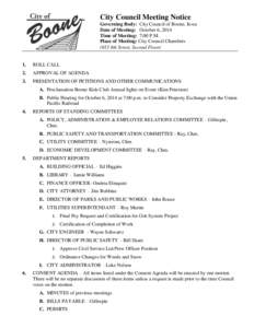 City Council Meeting Notice Governing Body: City Council of Boone, Iowa Date of Meeting: October 6, 2014 Time of Meeting: 7:00 P.M. Place of Meeting: City Council Chambers (923 8th Street, Second Floor)