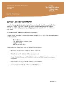 SCHOOL BOX LUNCH MENU For school groups (grades[removed]touring the Museum, Rozzelle Court Restaurant offers box lunches at a cost of $7.50 each. Lunches purchased through the Museum are served in Rozzelle Court. Deli-styl