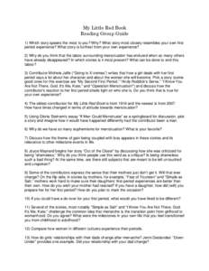 My Little Red Book Reading Group Guide 1) Which story speaks the most to you? Why? What story most closely resembles your own first period experience? What story is furthest from your own experience? 2) Why do you think 