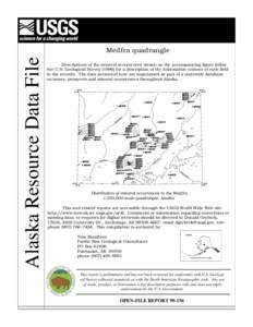 Alaska Resource Data File  Medfra quadrangle Descriptions of the mineral occurrences shown on the accompanying figure follow. See U.S. Geological Survey[removed]for a description of the information content of each field i