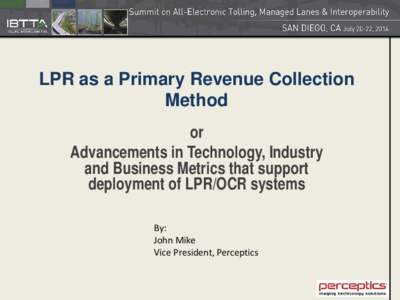 LPR as a Primary Revenue Collection Method or Advancements in Technology, Industry and Business Metrics that support deployment of LPR/OCR systems