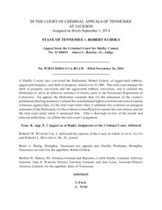 IN THE COURT OF CRIMINAL APPEALS OF TENNESSEE AT JACKSON Assigned on Briefs September 3, 2014 STATE OF TENNESSEE v. ROBERT ECHOLS Appeal from the Criminal Court for Shelby County No[removed]James C. Beasley, Jr., Judge