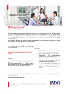 BDO Luxembourg Because relationships matter. BDO, fünftgrößtes globales Netzwerk von Wirtschaftsprüfungs- und Beratungsgesellschaften, mit Mitgliedsfirmen in 144 Ländern und mehr alsFachmitarbeitern. In Luxe