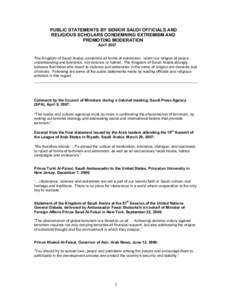 PUBLIC STATEMENTS BY SENIOR SAUDI OFFICIALS AND  RELIGIOUS SCHOLARS CONDEMNING EXTREMISM AND  PROMOTING MODERATION  April 2007   The Kingdom of Saudi Arabia condemns all forms of extremism.  Isl