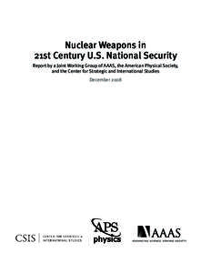 Nuclear Weapons in 21st Century U.S. National Security Report by a Joint Working Group of AAAS, the American Physical Society, and the Center for Strategic and International Studies December 2008