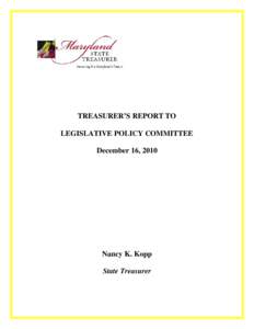 TREASURER’S REPORT TO LEGISLATIVE POLICY COMMITTEE December 16, 2010 Nancy K. Kopp State Treasurer