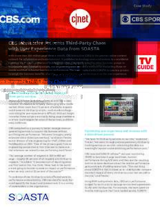 Case Study  CBS Interactive Prevents Third-Party Chaos with User Experience Data from SOASTA With more than 200 million page views a month, CBS Interactive (CBSi) is the premier online content network for information and