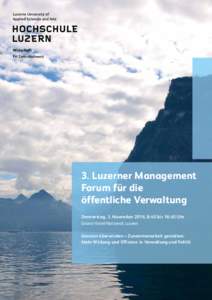 3. Luzerner Management Forum für die öffen­tliche Verwaltung Donnerstag, 3. November 2016, 8:45 bis 16:45 Uhr Grand Hotel National, Luzern Grenzen überwinden – Zusammenarbeit gestalten: