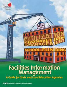 NCES[removed], Facilities Information Management: A Guide for State and Local Education Agencies