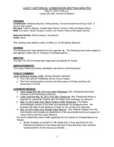 LACEY HISTORICAL COMMISSION MEETING MINUTES May 21, 2014, 6:00 p.m. Lacey City Hall, Council Chambers PRESENT Commission: Kimberley Bauman, Shirley Binkley, Fermnell Dowell III and Susan Goff. A quorum was present.