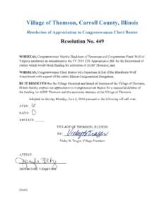 Village of Thomson., Carroll County., Illinois Resolution of Appreciation to Congresswoman Cheri Bustos Resolution No. 449 WHEREAS, Congresswoman Marsha Blackburn of Tennessee and Congressman Frank Wolf of Virginia spons