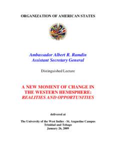 ORGANIZATION OF AMERICAN STATES  Ambassador Albert R. Ramdin Assistant Secretary General Distinguished Lecture