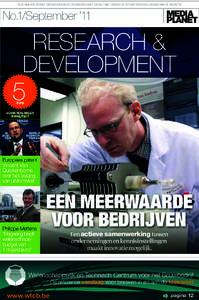 DEZE BĲLAGE WORDT GEPUBLICEERD DOOR MEDIAPLANET EN VALT NIET ONDER DE VERANTWOORDELĲKHEID VAN DE REDACTIE  No.1/September ’11 RESEARCH & DEVELOPMENT