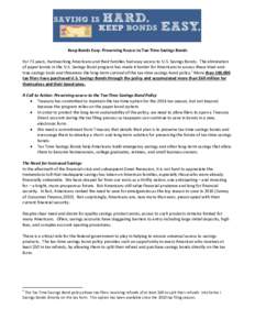 Keep Bonds Easy: Preserving Access to Tax-Time Savings Bonds For 75 years, hardworking Americans and their families had easy access to U.S. Savings Bonds. The elimination of paper bonds in the U.S. Savings Bond program h