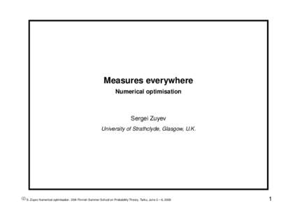 Measures everywhere Numerical optimisation Sergei Zuyev University of Strathclyde, Glasgow, U.K.