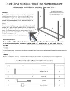 1/4 and 1/4 Plus Woodhaven® Firewood Rack Assembly Instructions All Woodhaven Firewood Racks are proudly Made in the USA! ASSEMBLY: To assemble, bolt the horizontal bottom tube (B) on the inside of the welded end sectio