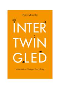 A d va nce Pra i se f o r Inte rtwi ng le d  “Intertwingled is a meditation on the connectedness of everything. From language and ontology to culture and strategy, Peter takes us on a journey that reveals how a simple